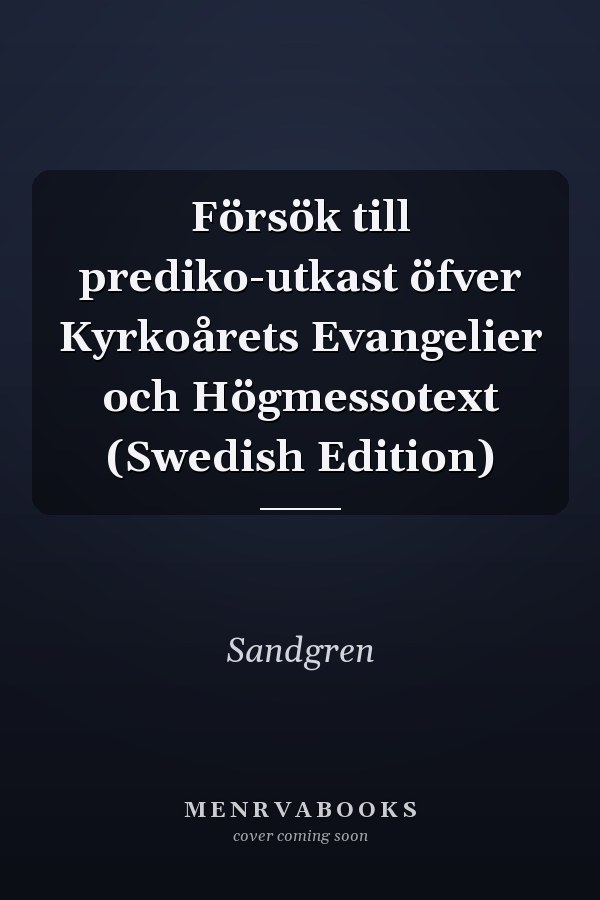 Försök till prediko-utkast öfver Kyrkoårets Evangelier och Högmessotext (Swedish Edition)