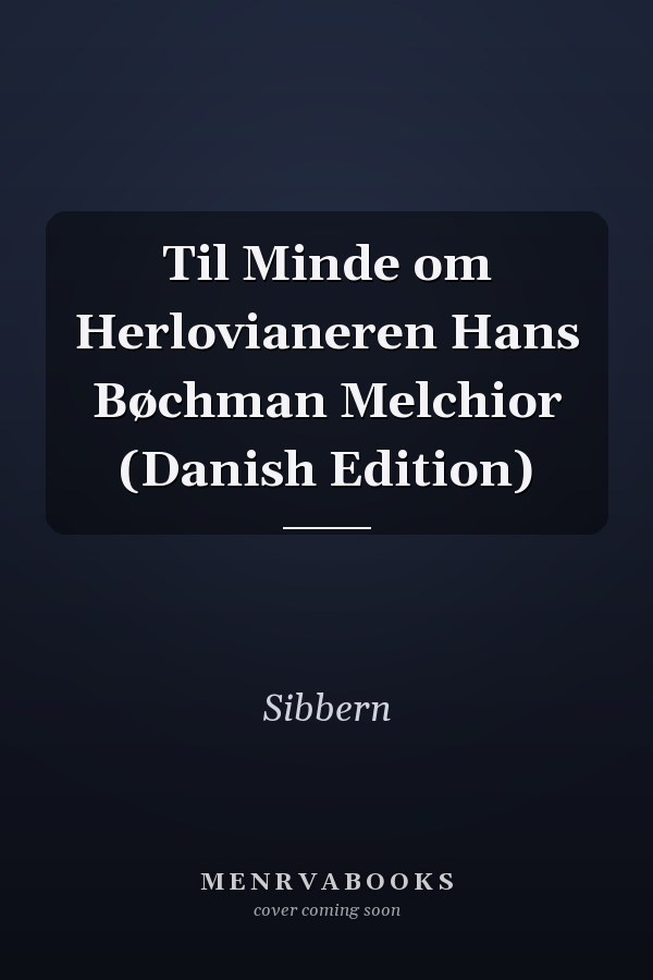 Til Minde om Herlovianeren Hans Bøchman Melchior (Danish Edition)