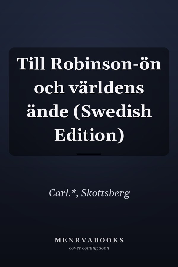 Till Robinson-ön och världens ände (Swedish Edition)
