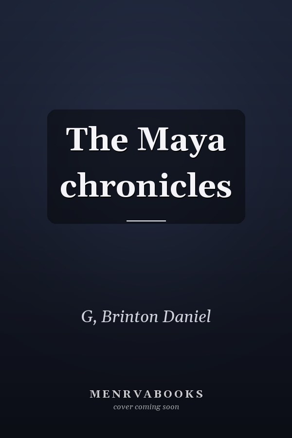 The Maya chronicles