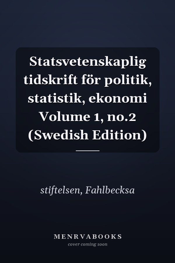 Statsvetenskaplig tidskrift för politik, statistik, ekonomi Volume 1, no.2 (Swedish Edition)
