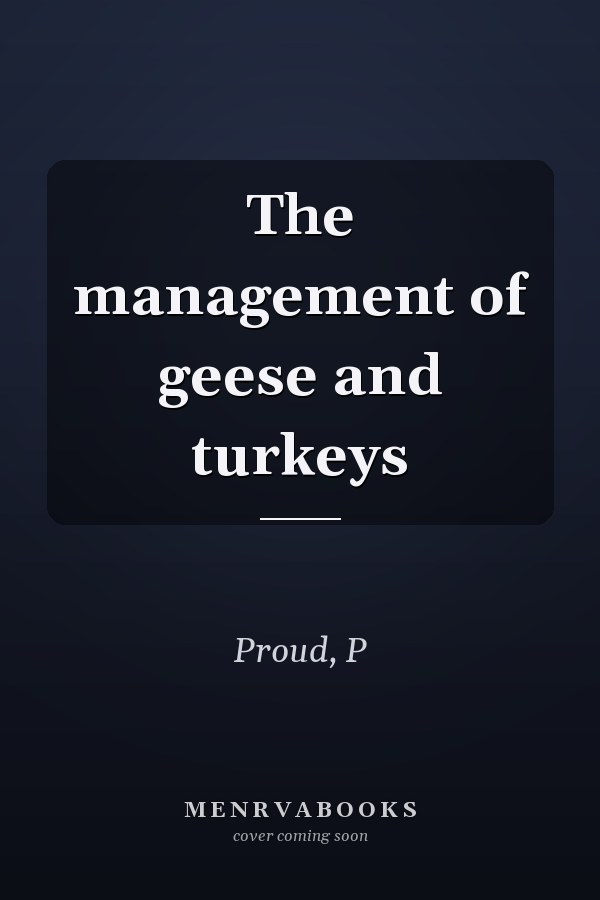 The management of geese and turkeys
