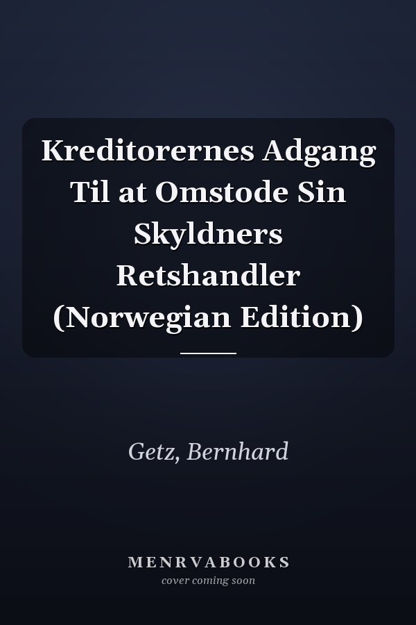 Kreditorernes Adgang Til at Omstode Sin Skyldners Retshandler (Norwegian Edition)