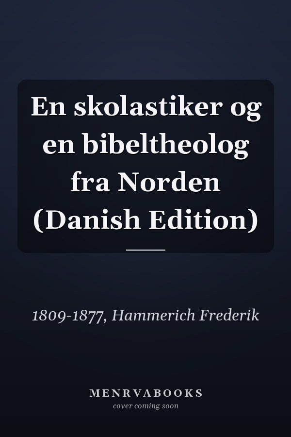 En skolastiker og en bibeltheolog fra Norden (Danish Edition)