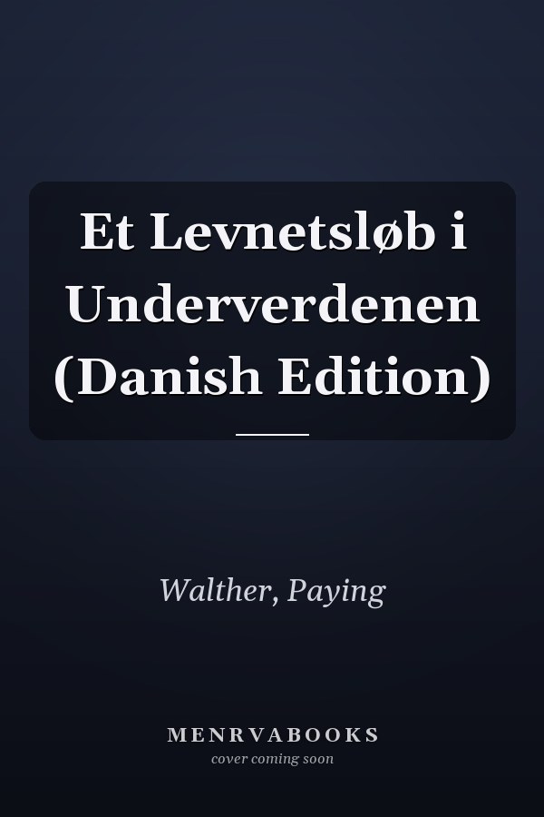 Et Levnetsløb i Underverdenen (Danish Edition)