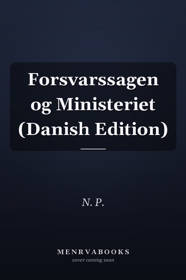 Forsvarssagen og Ministeriet (Danish Edition)