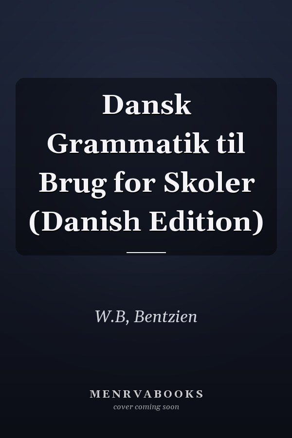 Dansk Grammatik til Brug for Skoler (Danish Edition)