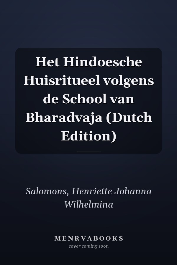 Het Hindoesche Huisritueel volgens de School van Bharadvaja (Dutch Edition)