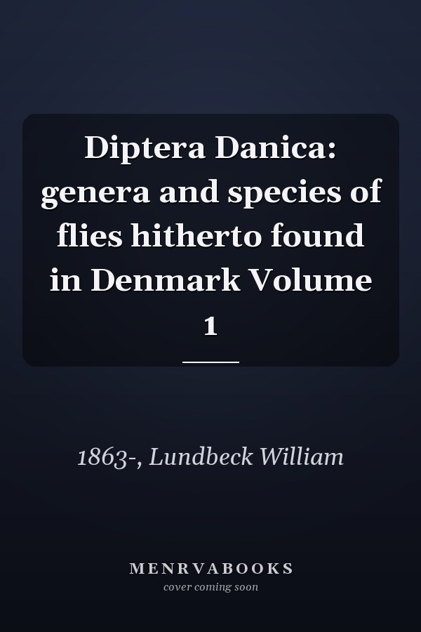 Diptera Danica: genera and species of flies hitherto found in Denmark Volume 1