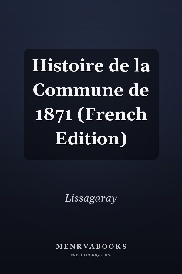 Histoire de la Commune de 1871 (French Edition)