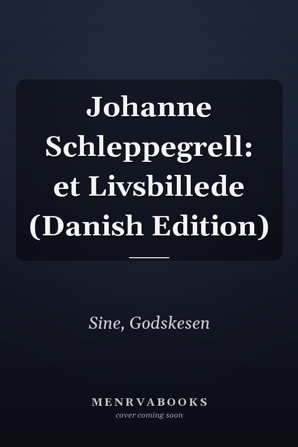 Johanne Schleppegrell: et Livsbillede (Danish Edition)