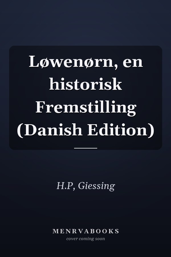 Løwenørn, en historisk Fremstilling (Danish Edition)
