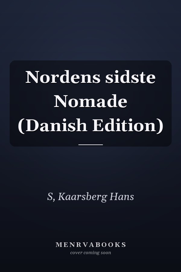 Nordens sidste Nomade (Danish Edition)
