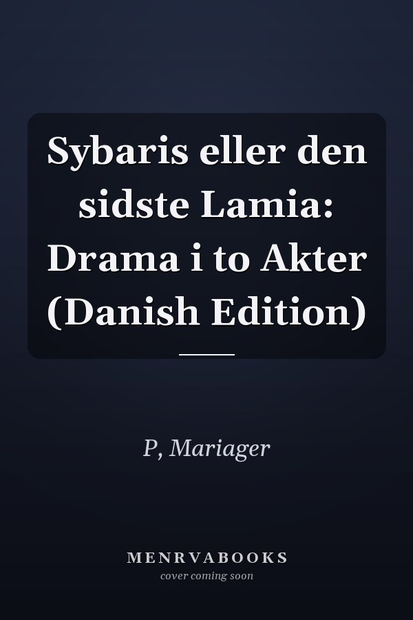 Sybaris eller den sidste Lamia: Drama i to Akter (Danish Edition)