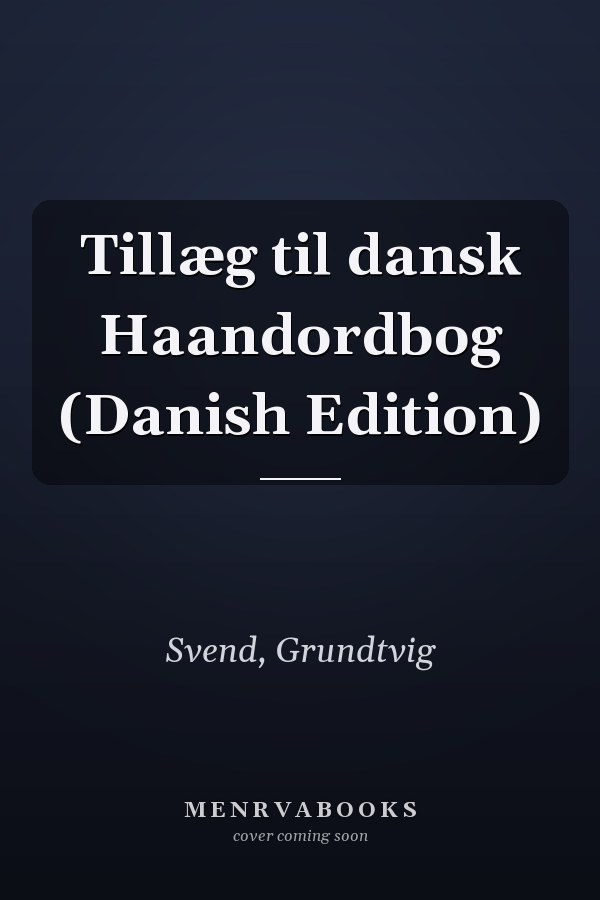 Tillæg til dansk Haandordbog (Danish Edition)