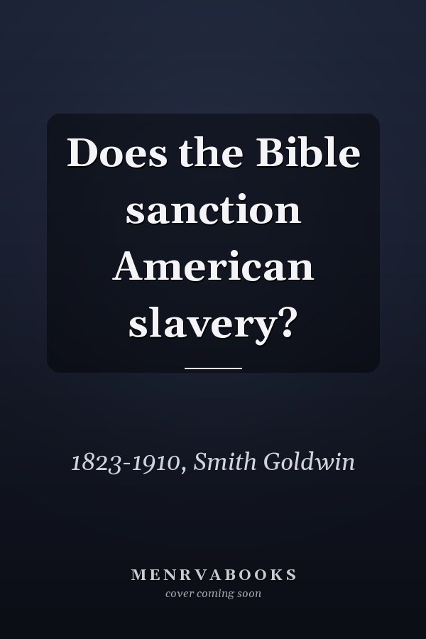Does the Bible sanction American slavery?