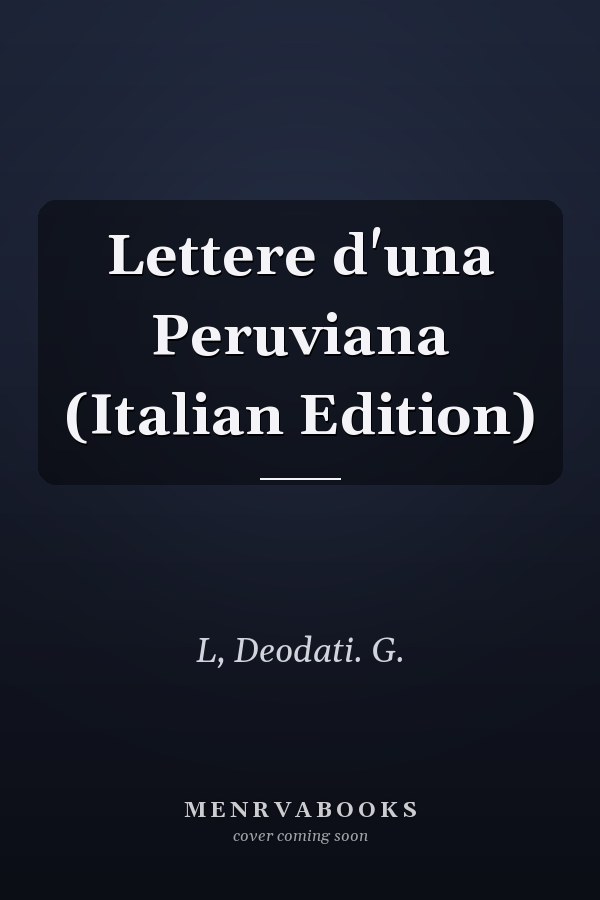 Lettere d'una Peruviana (Italian Edition)