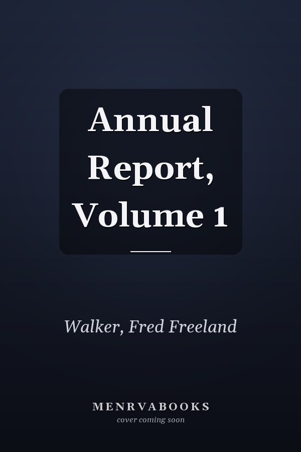 Annual Report, Volume 1