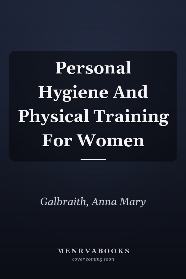 Personal Hygiene And Physical Training For Women