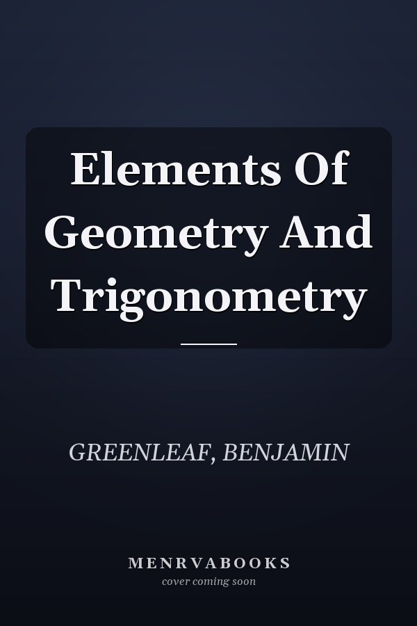 Elements Of Geometry And Trigonometry