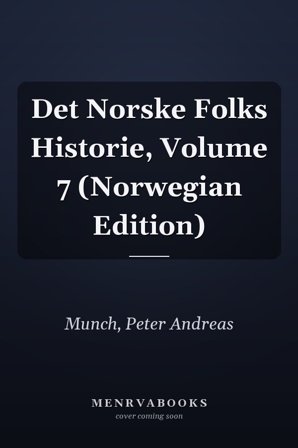 Det Norske Folks Historie, Volume 7 (Norwegian Edition)