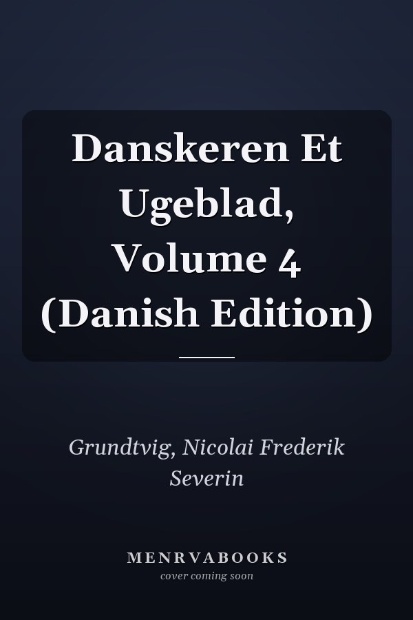 Danskeren Et Ugeblad, Volume 4 (Danish Edition)