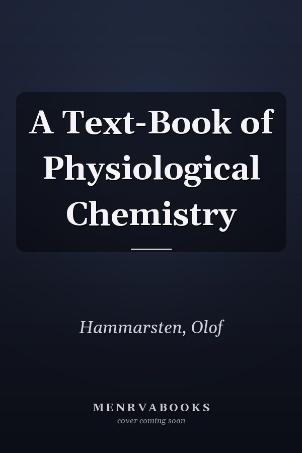 A Text-Book of Physiological Chemistry