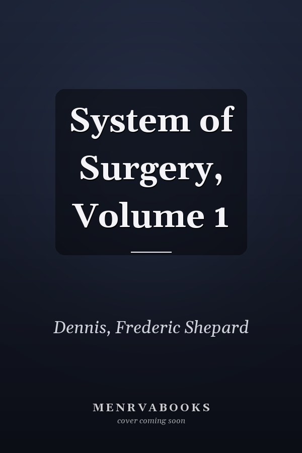 System of Surgery, Volume 1