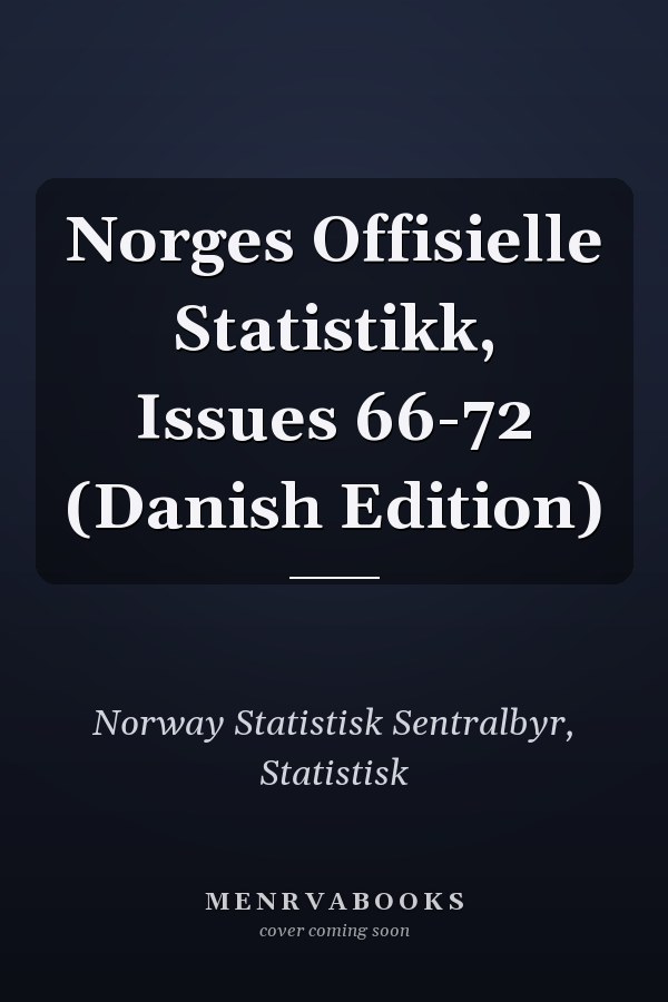 Norges Offisielle Statistikk, Issues 66-72 (Danish Edition)