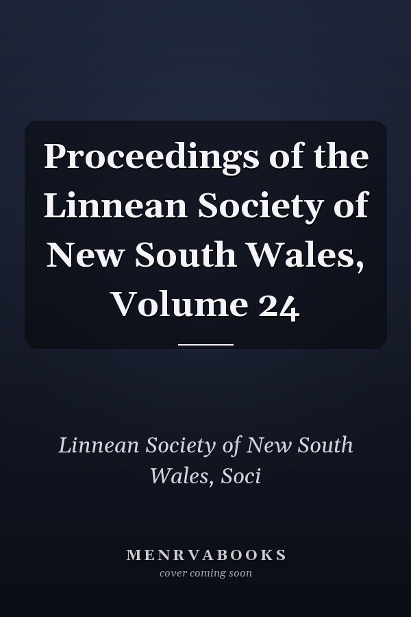 Proceedings of the Linnean Society of New South Wales, Volume 24
