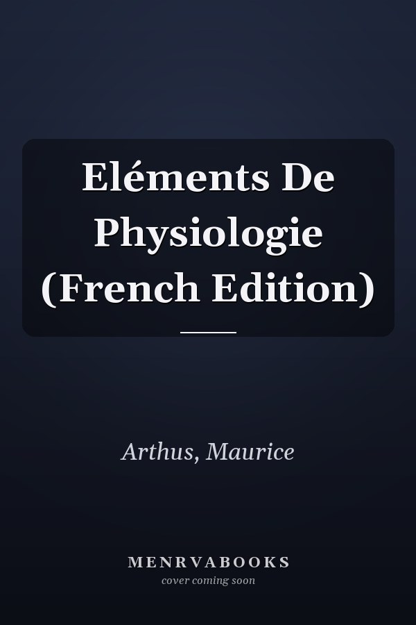 Eléments De Physiologie (French Edition)