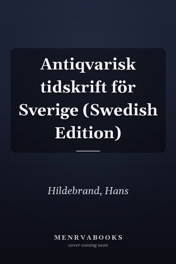 Antiqvarisk tidskrift för Sverige (Swedish Edition)