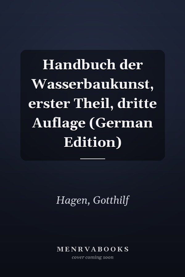 Handbuch der Wasserbaukunst, erster Theil, dritte Auflage (German Edition)