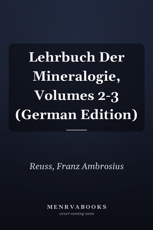 Lehrbuch Der Mineralogie, Volumes 2-3 (German Edition)
