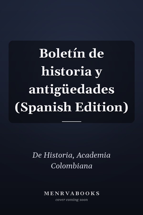 Boletín de historia y antigüedades (Spanish Edition)