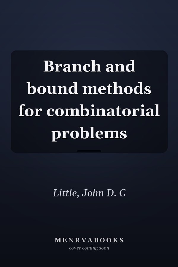 Branch and bound methods for combinatorial problems