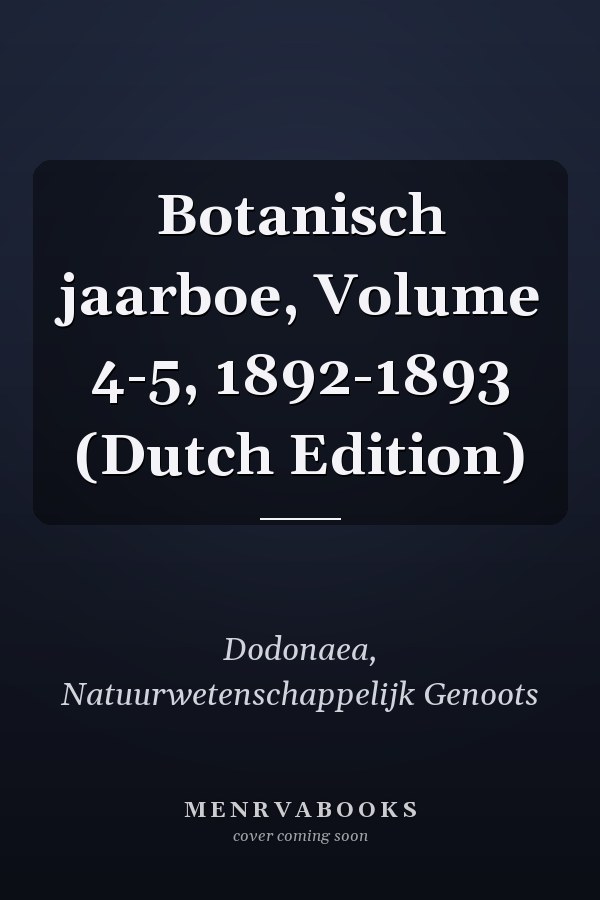 Botanisch jaarboe, Volume 4-5, 1892-1893 (Dutch Edition)