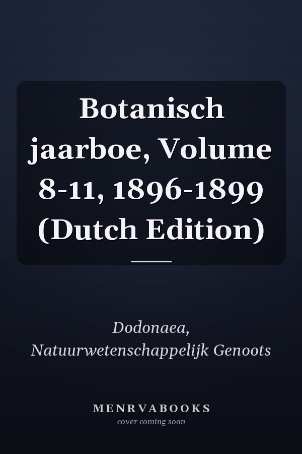 Botanisch jaarboe, Volume 8-11, 1896-1899 (Dutch Edition)