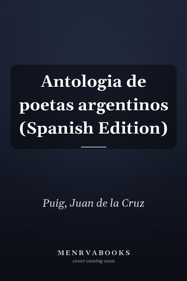 Antologia de poetas argentinos (Spanish Edition)