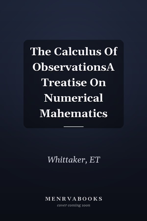 The Calculus Of ObservationsA Treatise On Numerical Mahematics