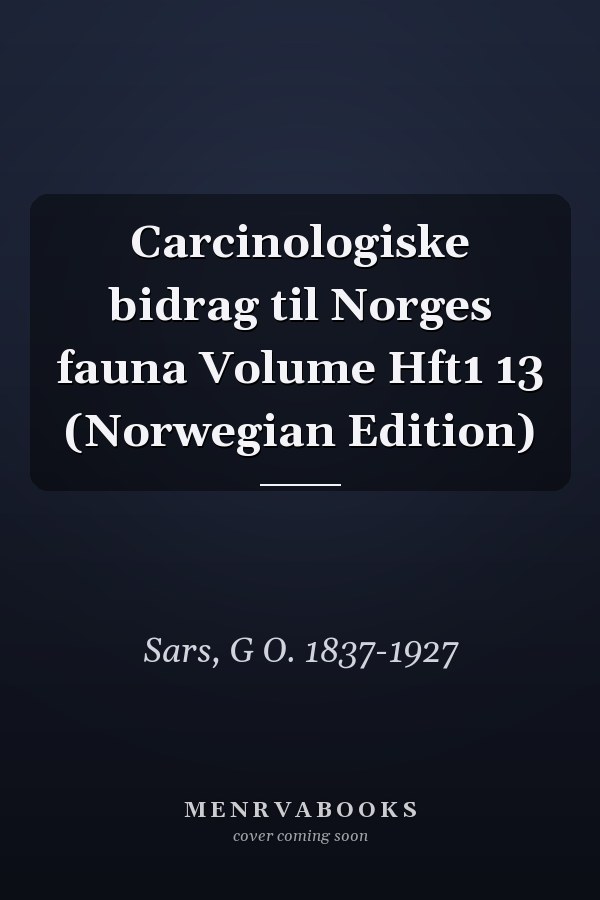 Carcinologiske bidrag til Norges fauna Volume Hft1 13 (Norwegian Edition)