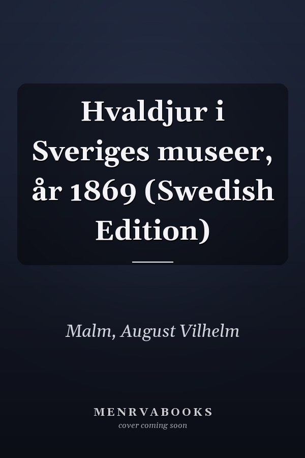 Hvaldjur i Sveriges museer, år 1869 (Swedish Edition)