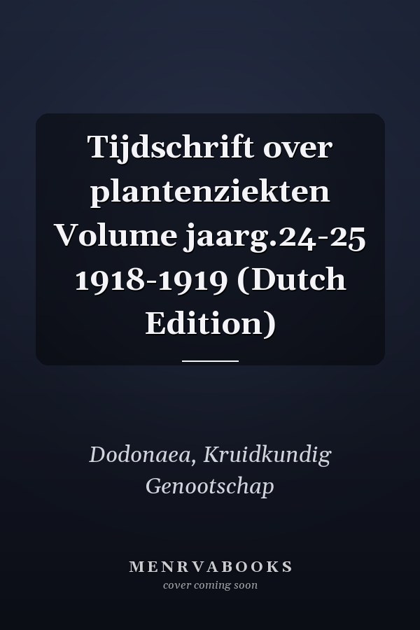 Tijdschrift over plantenziekten Volume jaarg.24-25 1918-1919 (Dutch Edition)