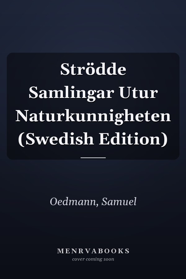 Strödde Samlingar Utur Naturkunnigheten (Swedish Edition)