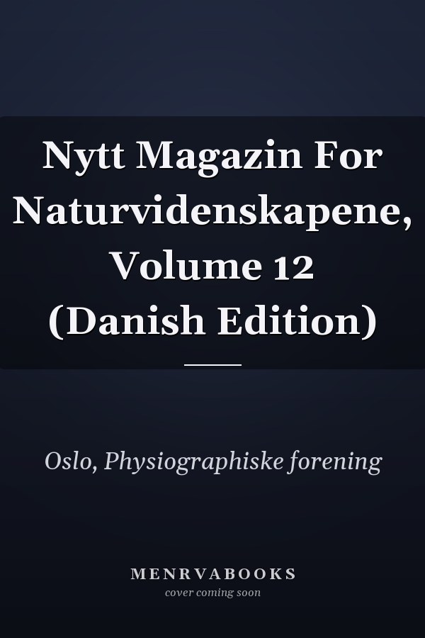 Nytt Magazin For Naturvidenskapene, Volume 12 (Danish Edition)