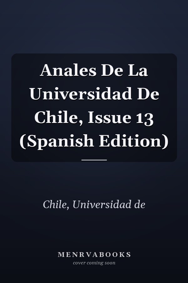 Anales De La Universidad De Chile, Issue 13 (Spanish Edition)