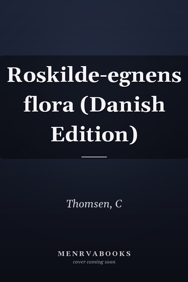 Roskilde-egnens flora (Danish Edition)