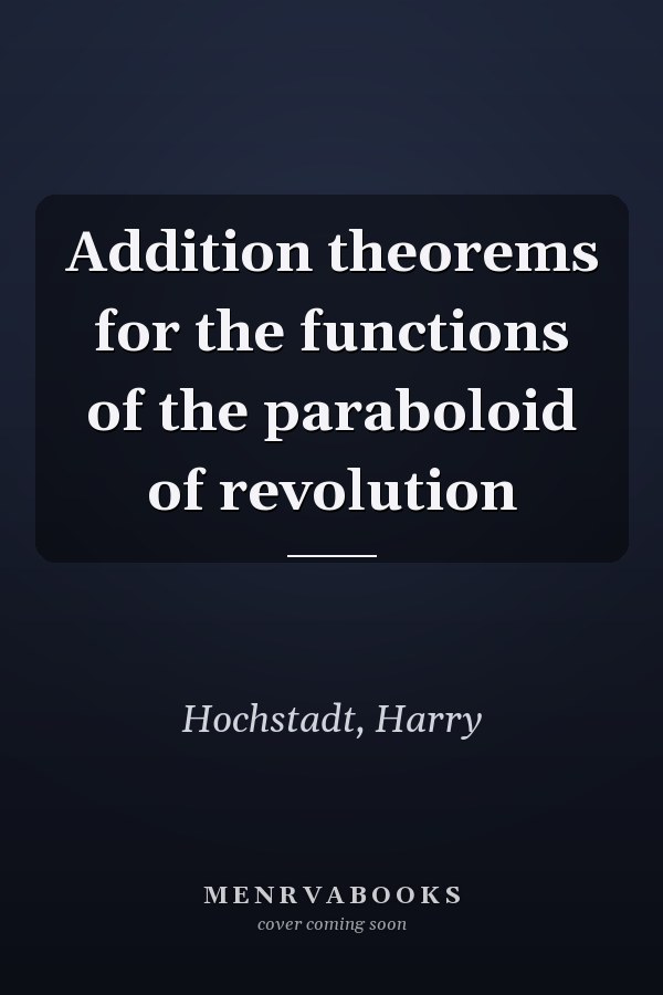 Addition theorems for the functions of the paraboloid of revolution