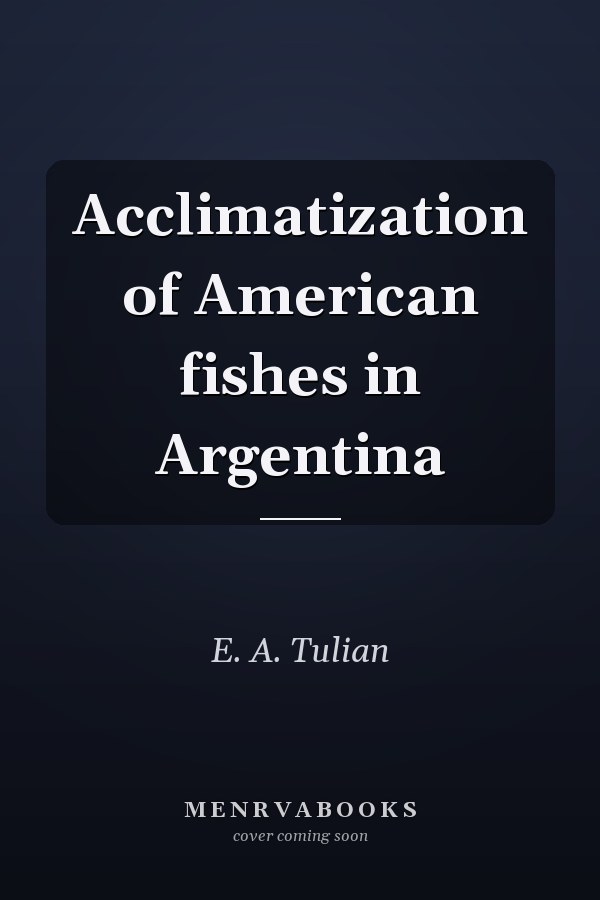 Acclimatization of American fishes in Argentina