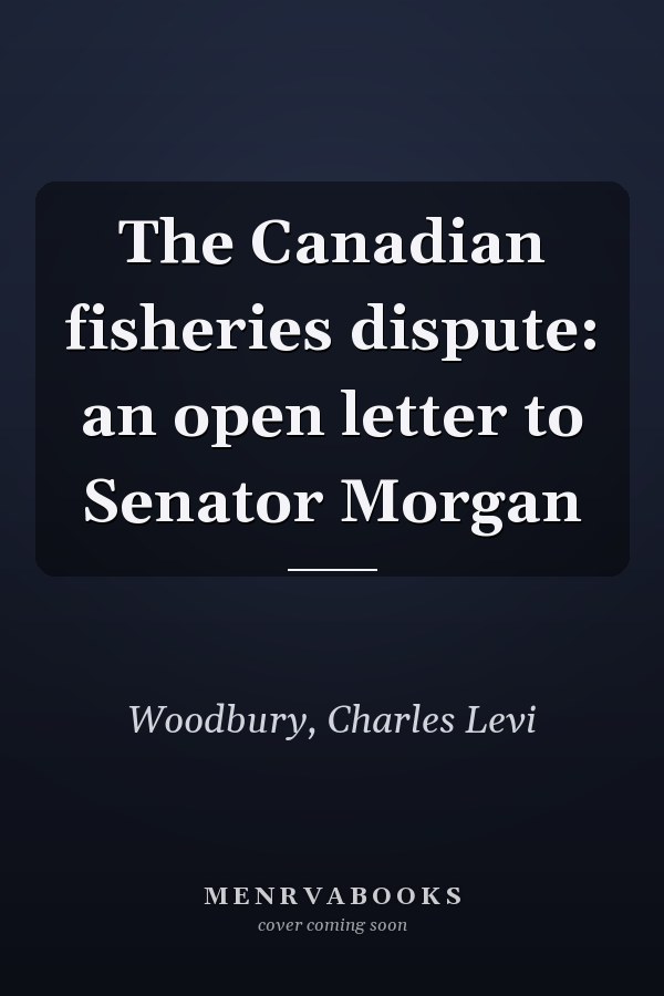 The Canadian fisheries dispute: an open letter to Senator Morgan